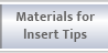 Materials for lnsert Tips