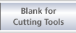 Blank for Cutting Tools