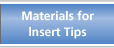 Materials for lnsert Tips