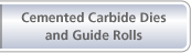 Cemented Carbide Dies and Guide Rolls