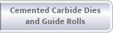 Cemented Carbide Dies and Guide Rolls